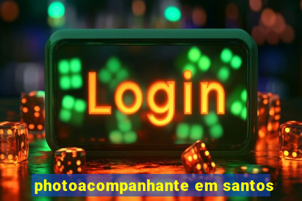 photoacompanhante em santos